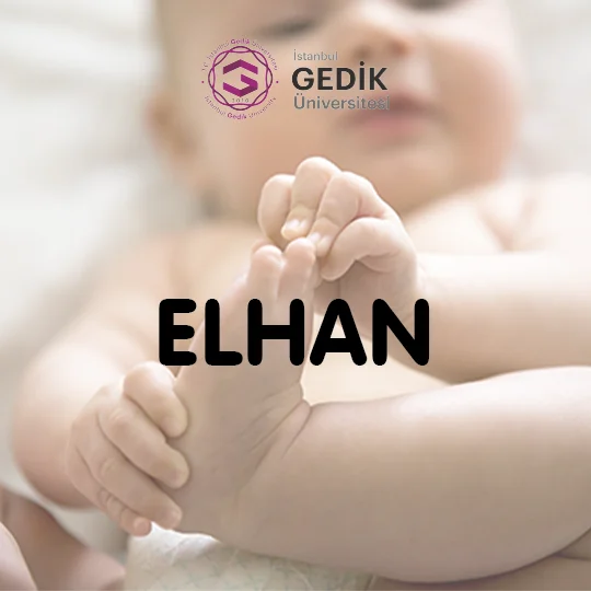 Elhan İsminin Anlamı Nedir? - Detaylı İsim Analizi