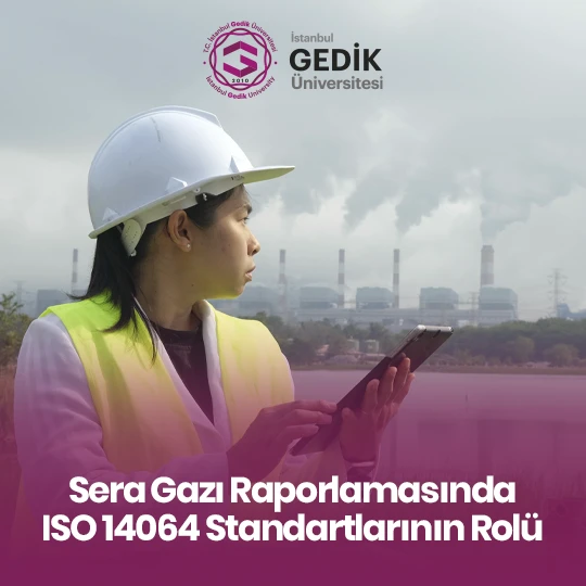 Sera Gazı Raporlamasında ISO 14064 Standartlarının Rolü