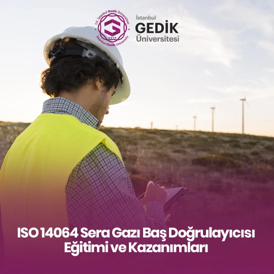 ISO 14064 Sera Gazı Baş Doğrulayıcısı Eğitimi ve Kazanımları