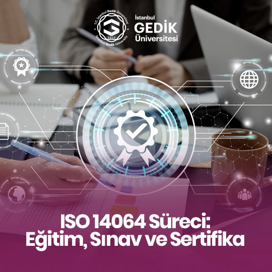 ISO 14064 Süreci: Eğitim, Sınav ve Sertifika