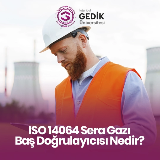 ISO 14064 Sera Gazı Baş Doğrulayıcısı Nedir?